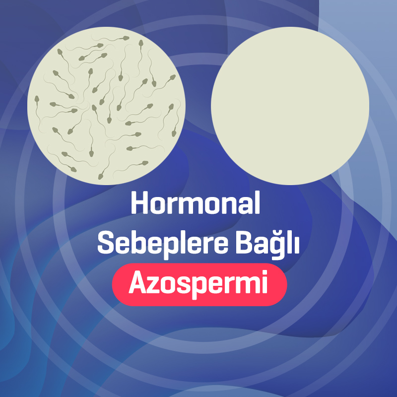 hormonal sebeplere bagli azospermi