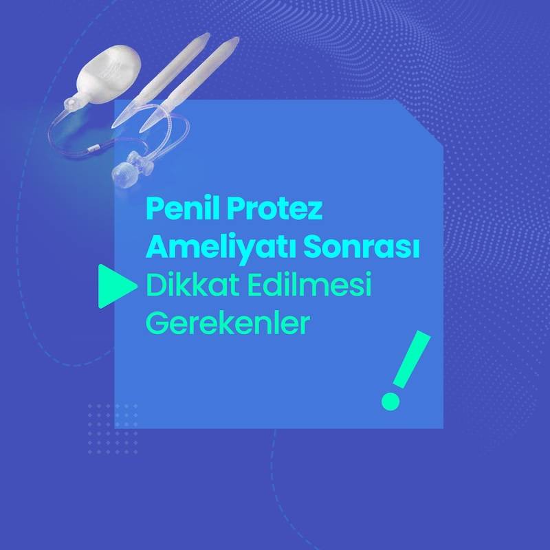 penis protezi ameliyati sonrasi